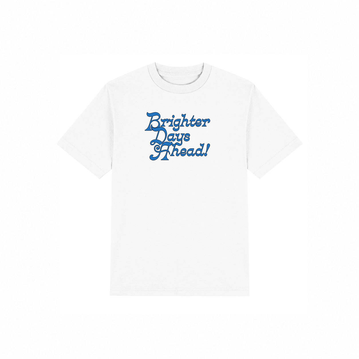 Better Days Ahead T-Shirt
